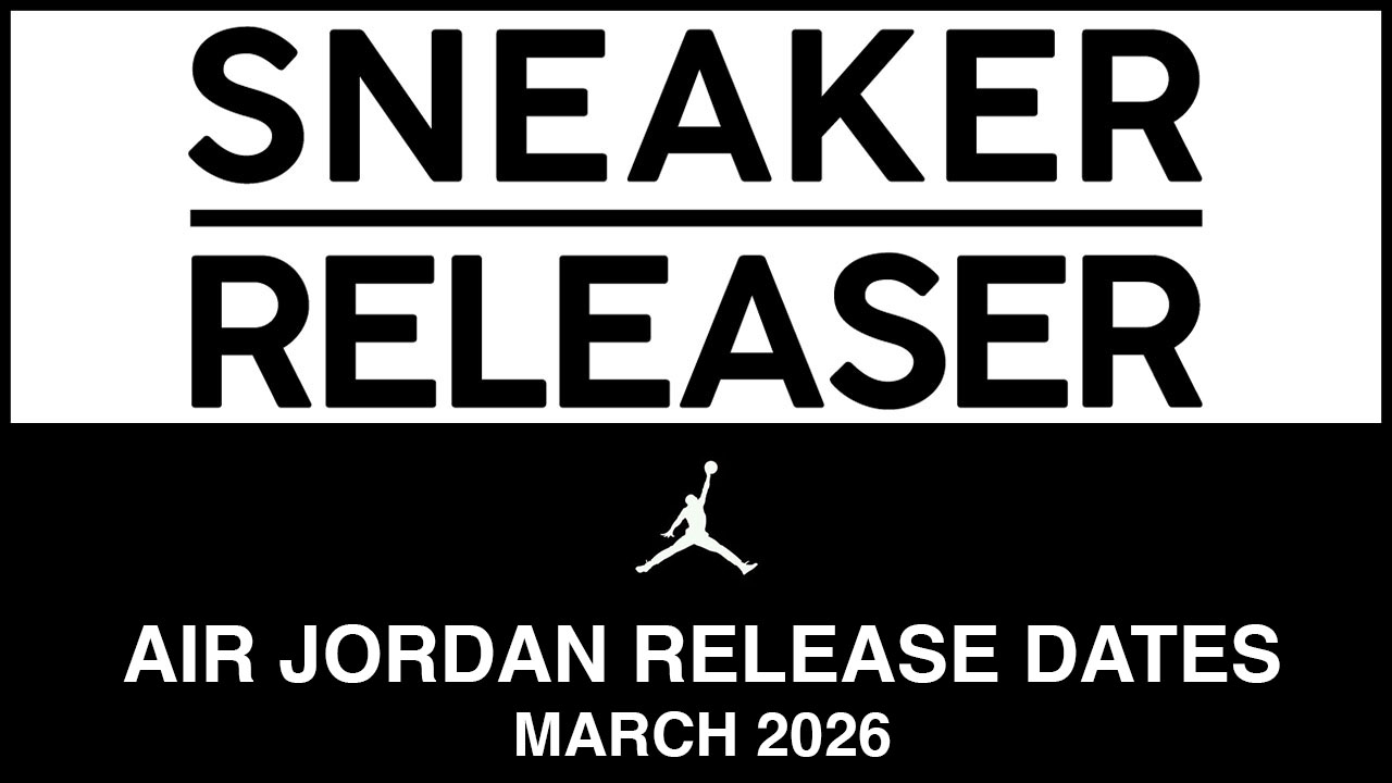 Air Jordan Release Dates March 2026 Sneaker Releaser