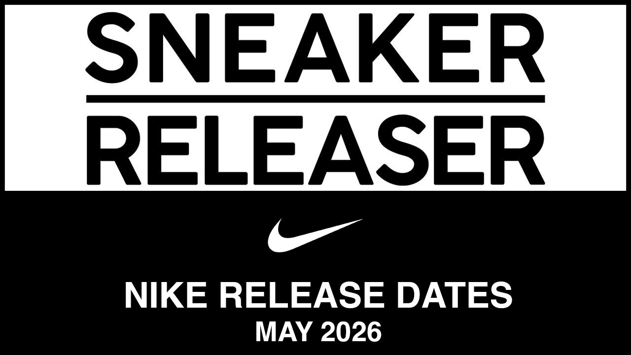 Nike Sneaker Release Dates May 2026 Sneaker Releaser